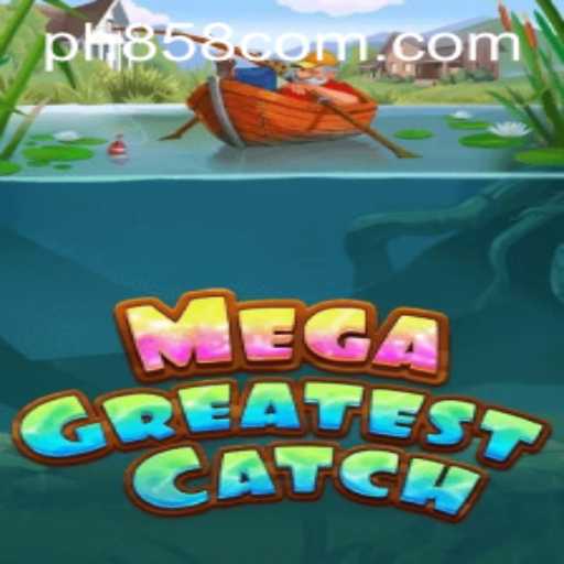 MegaGreatestCatch: Unveiling the Exciting World of PH858.COM's Latest Game